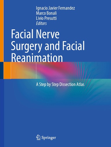 Ignacio Javier Fernandez, Marco Bonali, Livio Presutti - Facial Nerve Surgery and Facial Reanimation, Inbunden