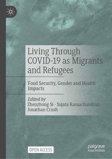 Zhenzhong Si, Sujata Ramachandran, Jonathan Crush, Zhenzhong Si, Sujata Ramachandran, Jonathan Crush - Living Through COVID-19 as Migrants and Refugees, Inbunden
