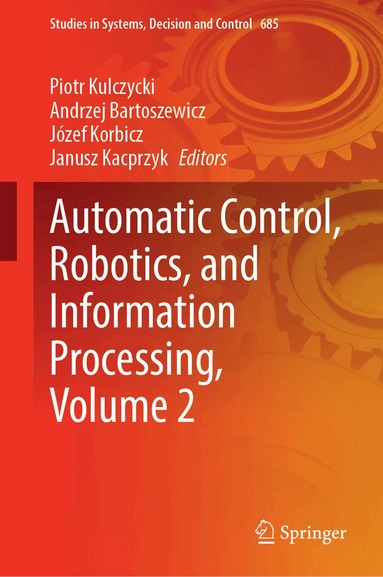 Piotr Kulczycki, Andrzej Bartoszewicz, Józef Korbicz, Janusz Kacprzyk - Automatic Control, Robotics, and Information Processing, Volume 2, Inbunden