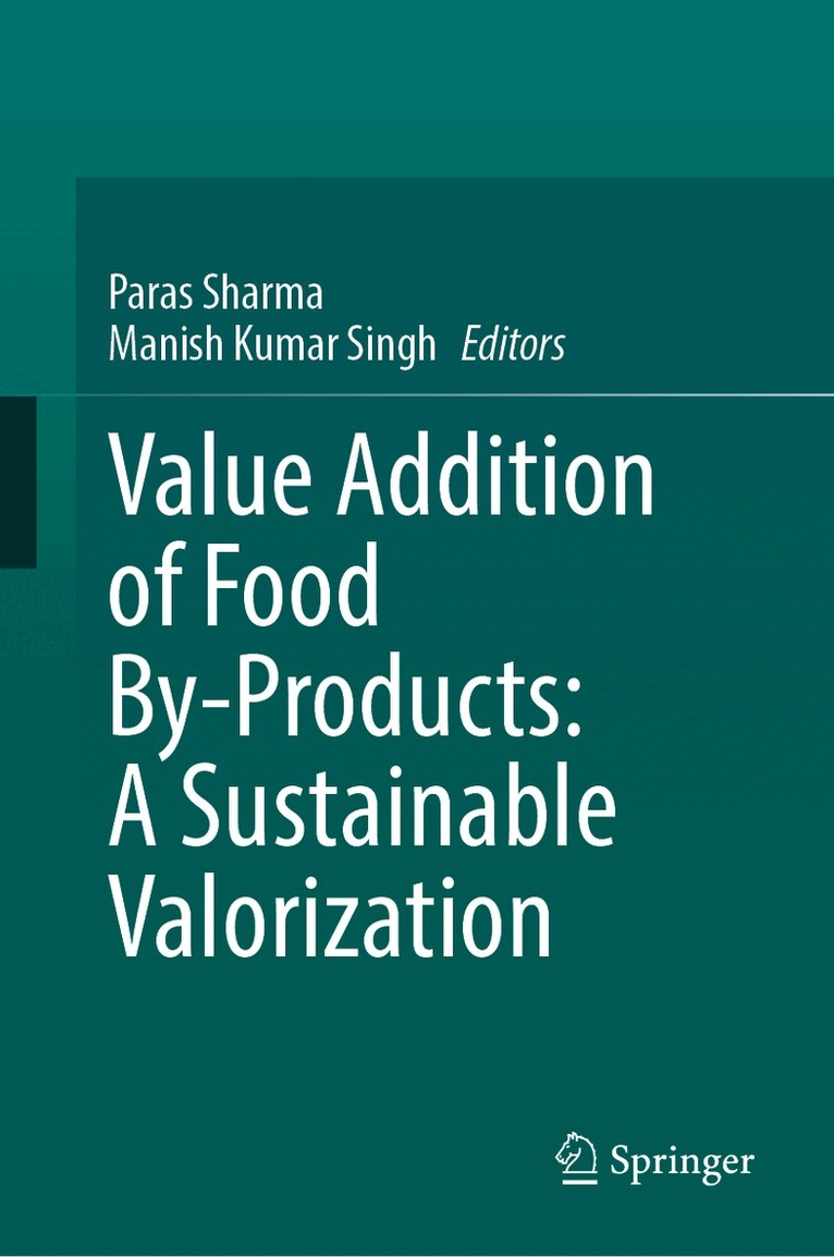 Paras Sharma, Manish Kumar Singh - Value Addition of Food By-Products: A Sustainable Valorization, Inbunden