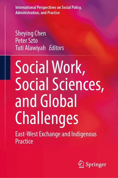 Sheying Chen, Peter Szto, Tuti Alawiyah - Social Work, Social Sciences, and Global Challenges, Inbunden