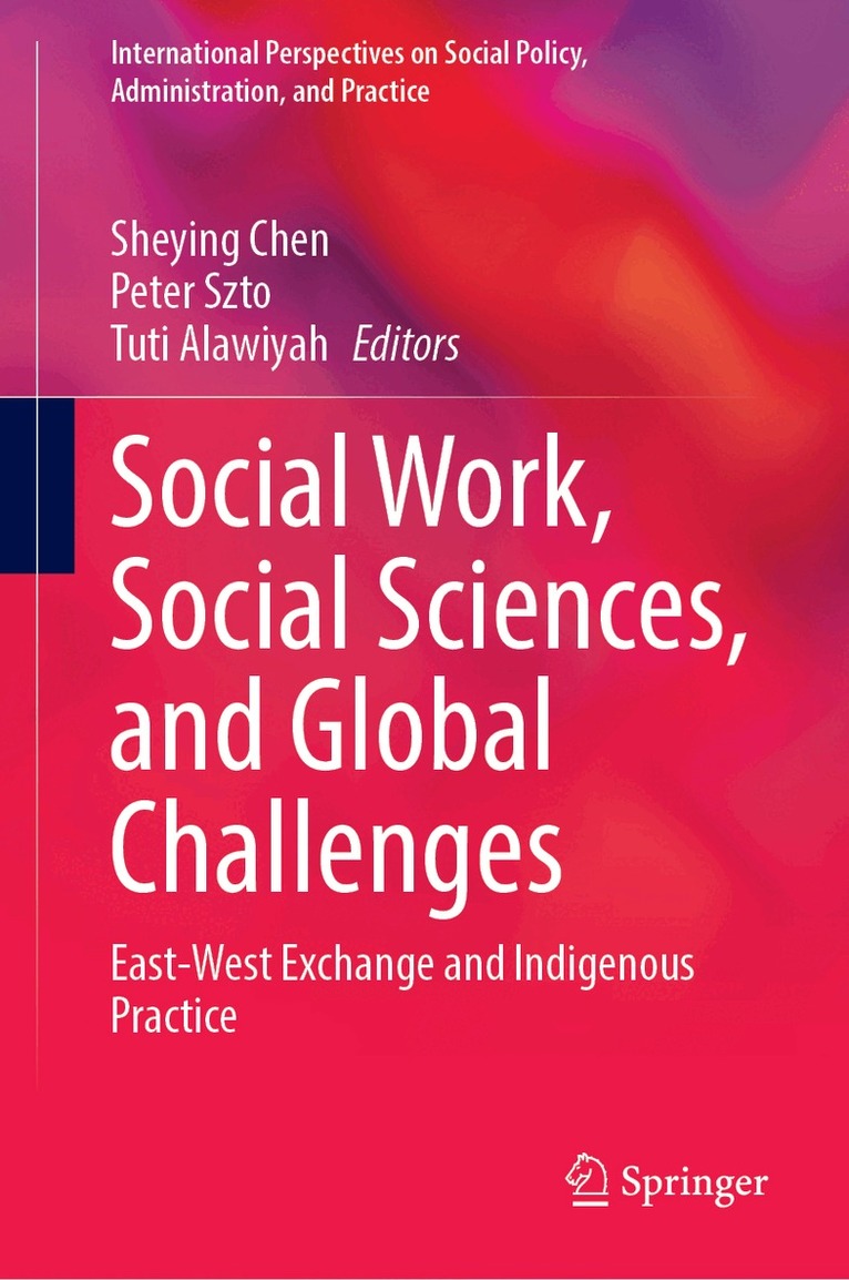 Sheying Chen, Peter Szto, Tuti Alawiyah - Social Work, Social Sciences, and Global Challenges, Inbunden