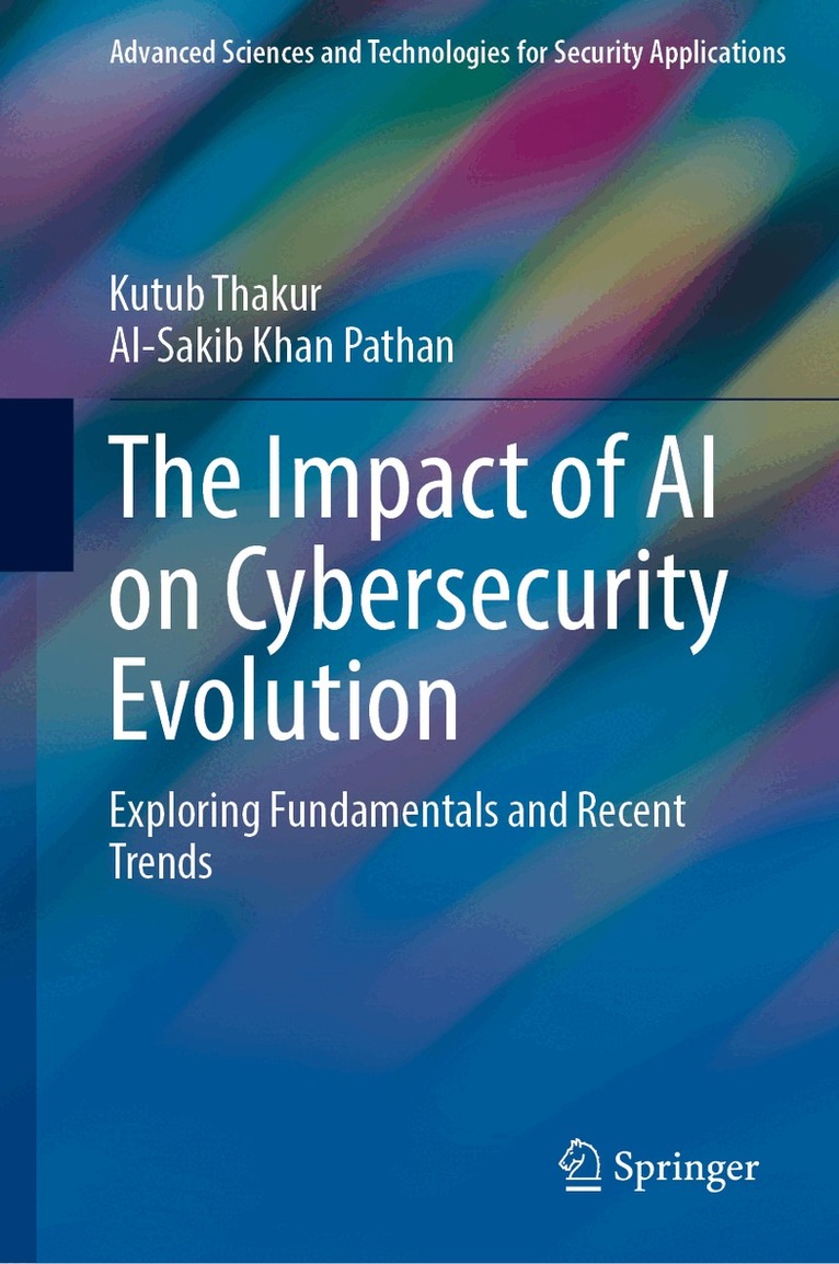 Kutub Thakur, Al-Sakib Khan Pathan - Impact of AI on Cybersecurity Evolution, Inbunden