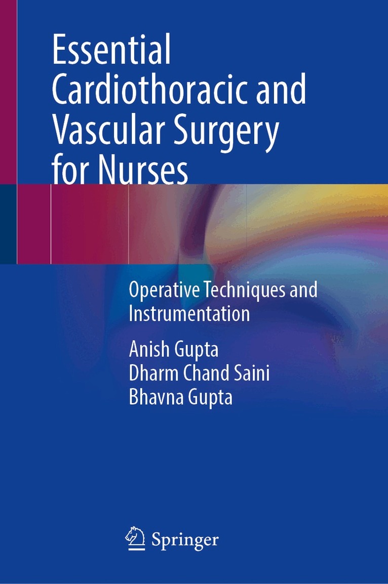 Anish Gupta, Dharm Chand Saini, Bhavna Gupta - Essential Cardiothoracic and Vascular Surgery for Nurses, Inbunden