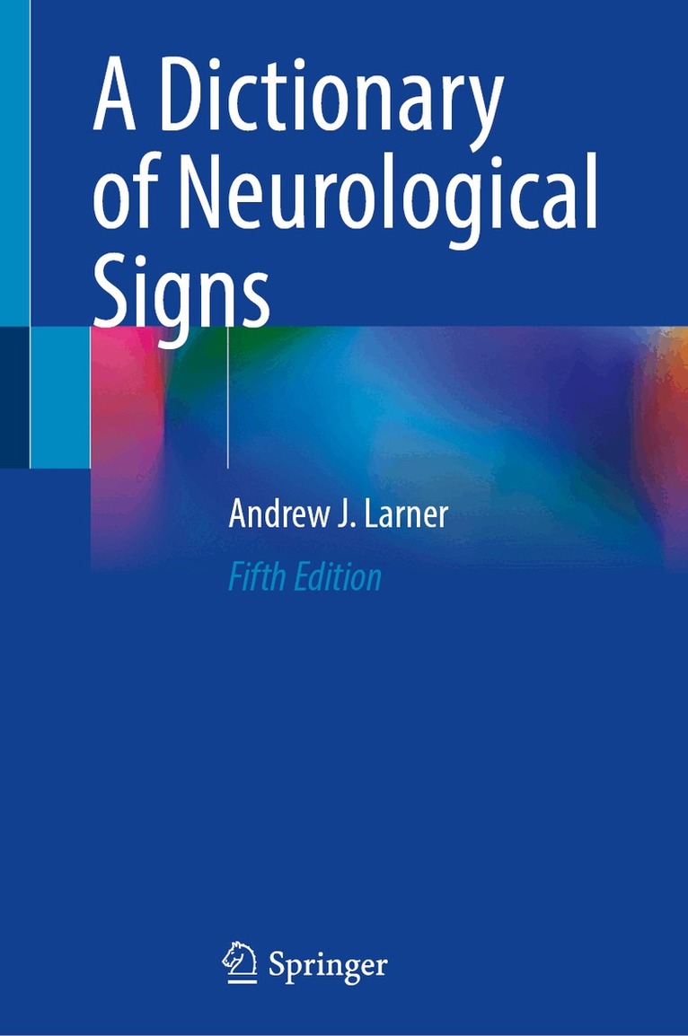 Andrew J. Larner - Dictionary of Neurological Signs, Inbunden