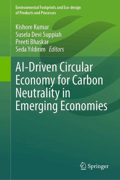 Kishore Kumar, Susela Devi Suppiah, Preeti Bhaskar, Seda Yıldırım - AI-Driven Circular Economy for Carbon Neutrality in Emerging Economies, Inbunden