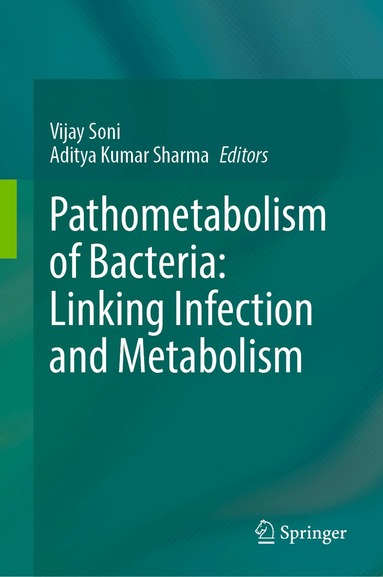 Vijay Soni, Aditya Kumar Sharma - Pathometabolism of Bacteria: Linking Infection and Metabolism, Inbunden