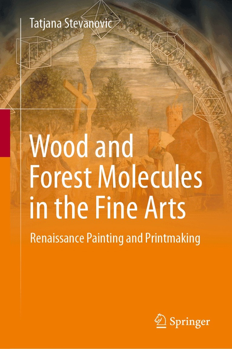 Tatjana Stevanovic - Wood and Forest Molecules in the Fine Arts, Inbunden