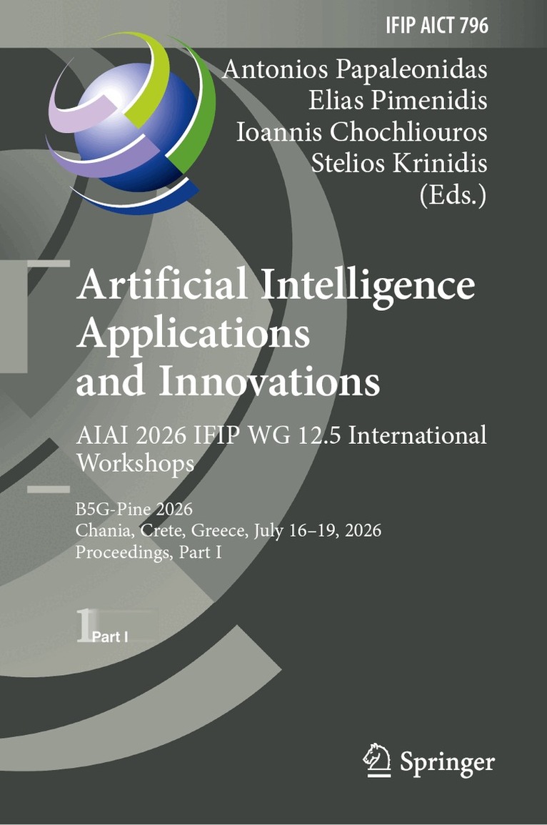 Antonios Papaleonidas, Elias Pimenidis, Ioannis Chochliouros, Stelios Krinidis - Artificial Intelligence Applications and Innovations. AIAI 2026 IFIP WG 12.5 International Workshops, Inbunden