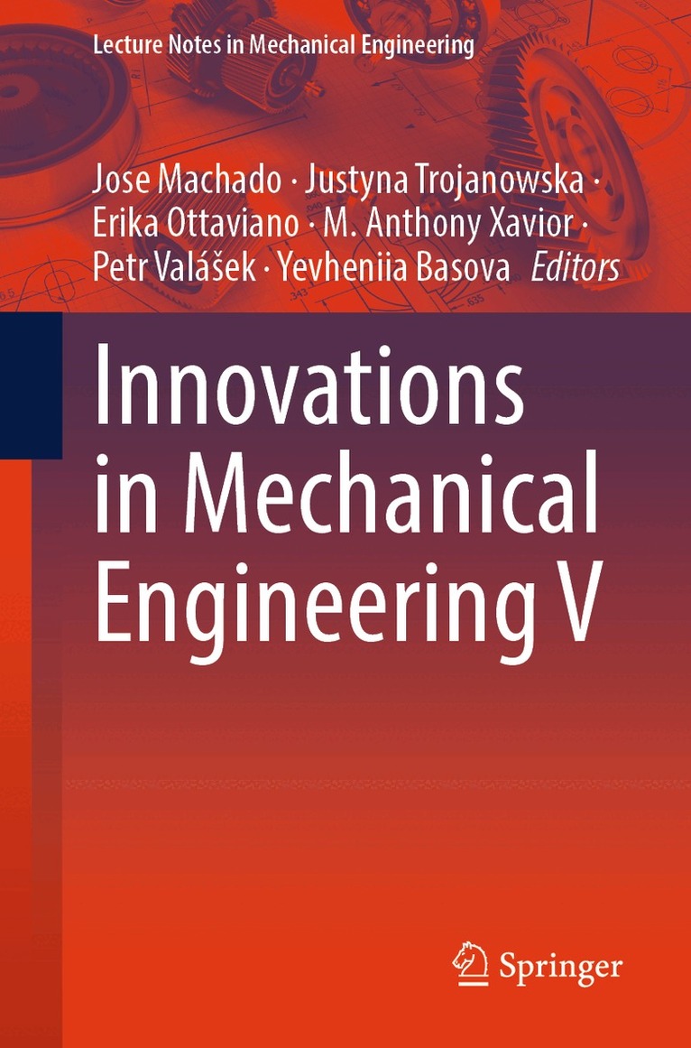 Jose Machado, Justyna Trojanowska, Erika Ottaviano, M.Anthony Xavior, Petr Valášek, Yevheniia Basova - Innovations in Mechanical Engineering V, Häftad