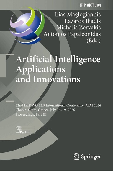 Ilias Maglogiannis, Lazaros Iliadis, Michalis Zervakis, Antonios Papaleonidas - Artificial Intelligence Applications and Innovations, Inbunden