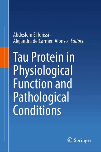 Abdeslem El Idrissi, Alejandra delCarmen Alonso - Tau Protein in Physiological Function and Pathological Conditions, Inbunden