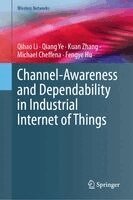 Qihao Li, Qiang Ye, Kuan Zhang, Michael Cheffena, Fengye Hu - Channel-Awareness and Dependability in Industrial Internet of Things, Inbunden