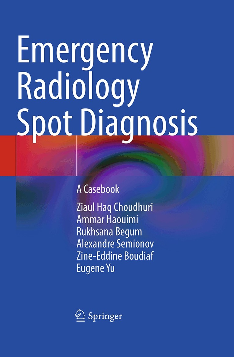 Ziaul Haq Choudhuri, Ammar Haouimi, Rukhsana Begum, Alexandre Semionov, Zine-Eddine Boudiaf, Eugene Yu - Emergency Radiology Spot Diagnosis, Inbunden