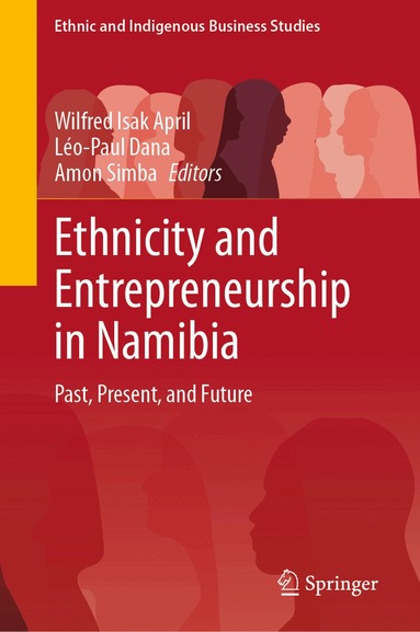 Wilfred Isak April, Léo-Paul Dana, Amon Simba - Ethnicity and Entrepreneurship in Namibia, Inbunden