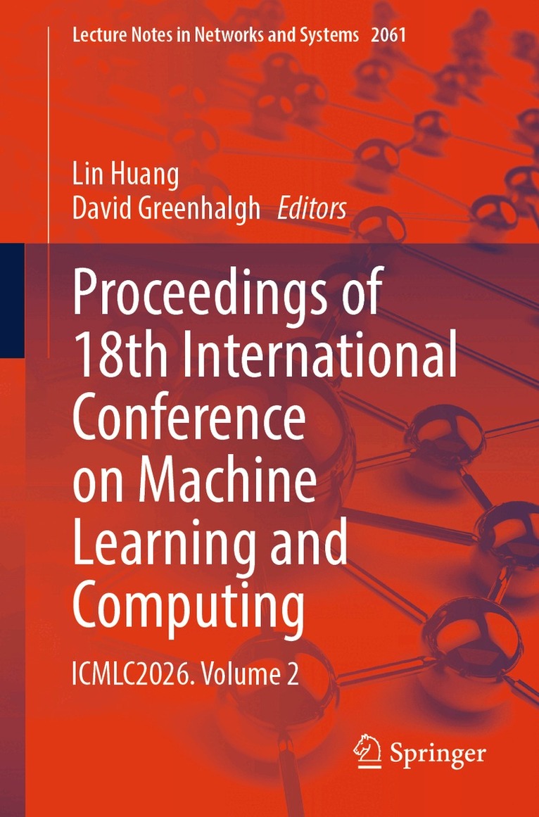 Lin Huang, David Greenhalgh - Proceedings of 18th International Conference on Machine Learning and Computing, Häftad