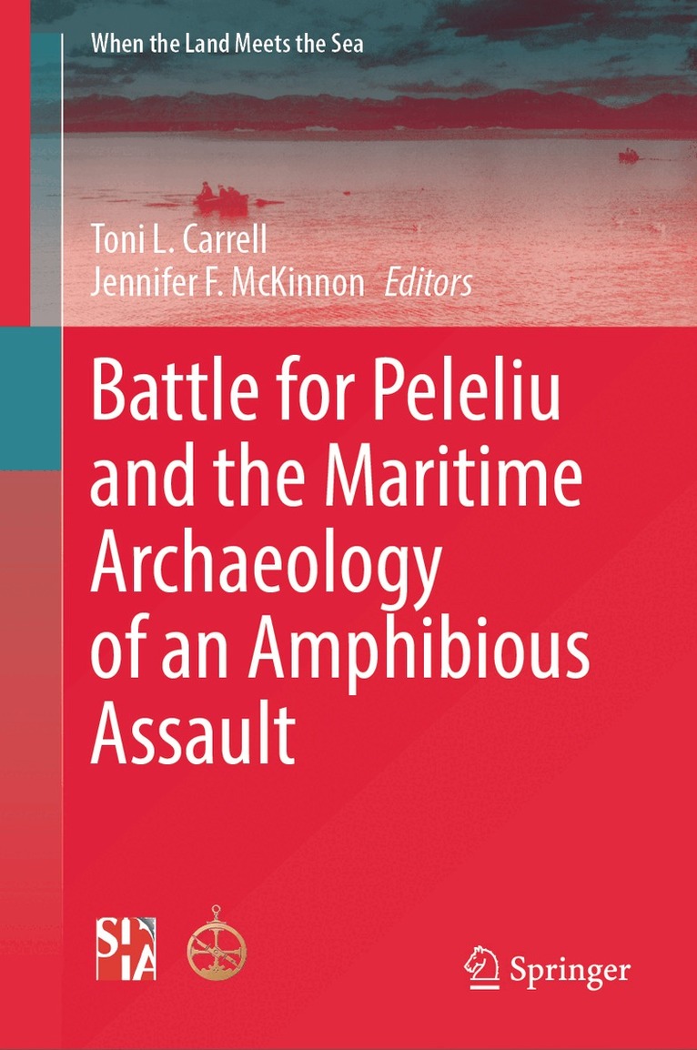 Toni L. Carrell, Jennifer F. McKinnon - Battle for Peleliu and the Maritime Archaeology of an Amphibious Assault, Inbunden