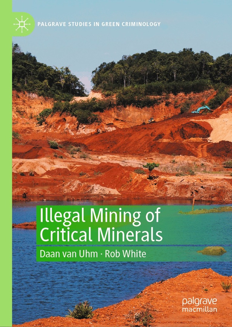 Daan van Uhm, Rob White - Illegal Mining of Critical Minerals, Inbunden