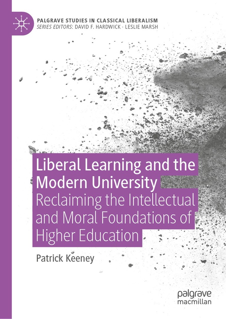 Patrick Keeney - Liberal Learning and the Modern University, Inbunden. Tillgänglighet: Lägg i varukorg