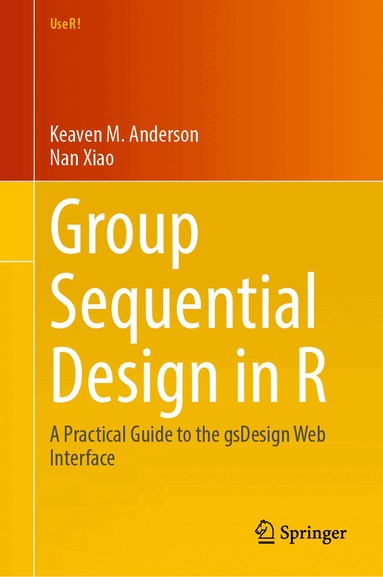 Keaven M. Anderson, Nan Xiao - Group Sequential Design in R, Inbunden