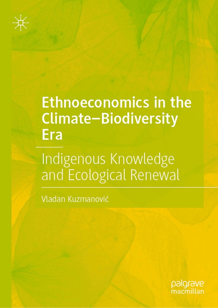 Vladan Kuzmanović - Ethnoeconomics in the Climate–Biodiversity Era, Inbunden