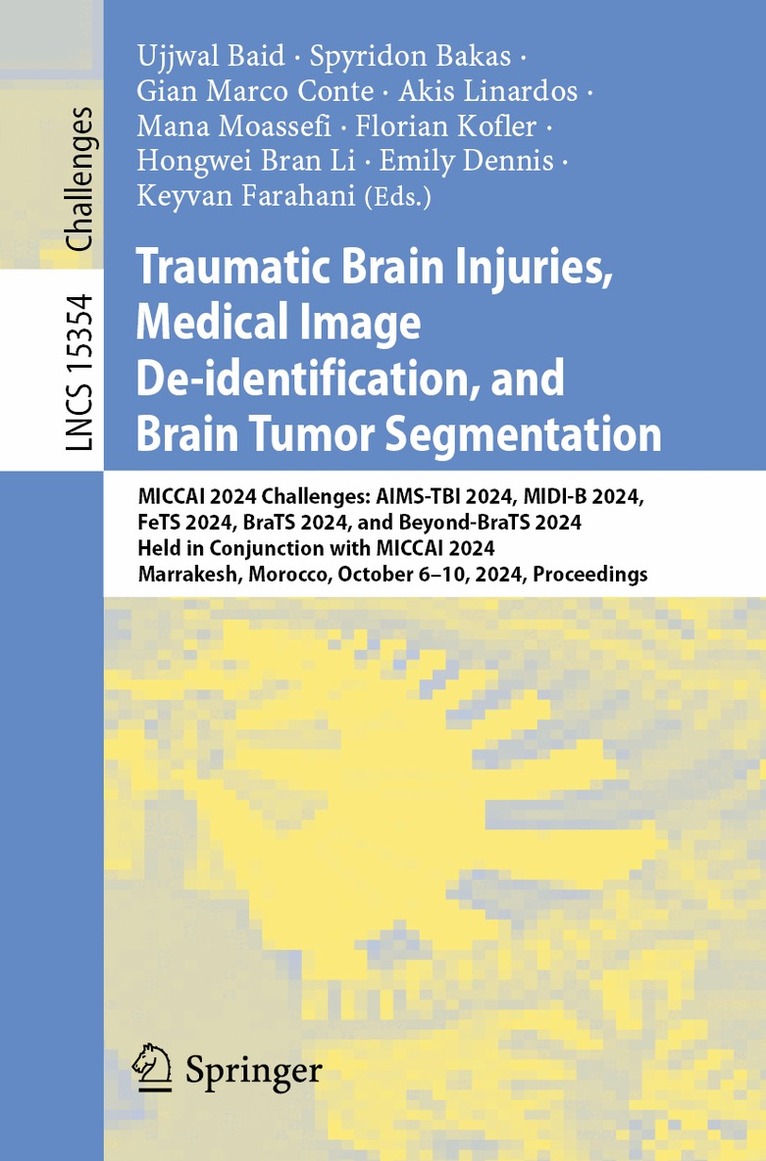 Ujjwal Baid, Spyridon Bakas, Gian Marco Conte, Akis Linardos, Mana Moassefi, Florian Kofler, Hongwei Bran Li, Emily Dennis, Keyvan Farahani - Traumatic Brain Injuries, Medical Image De-identification, and Brain Tumor Segmentation, Häftad. Tillgänglighet: Kommande