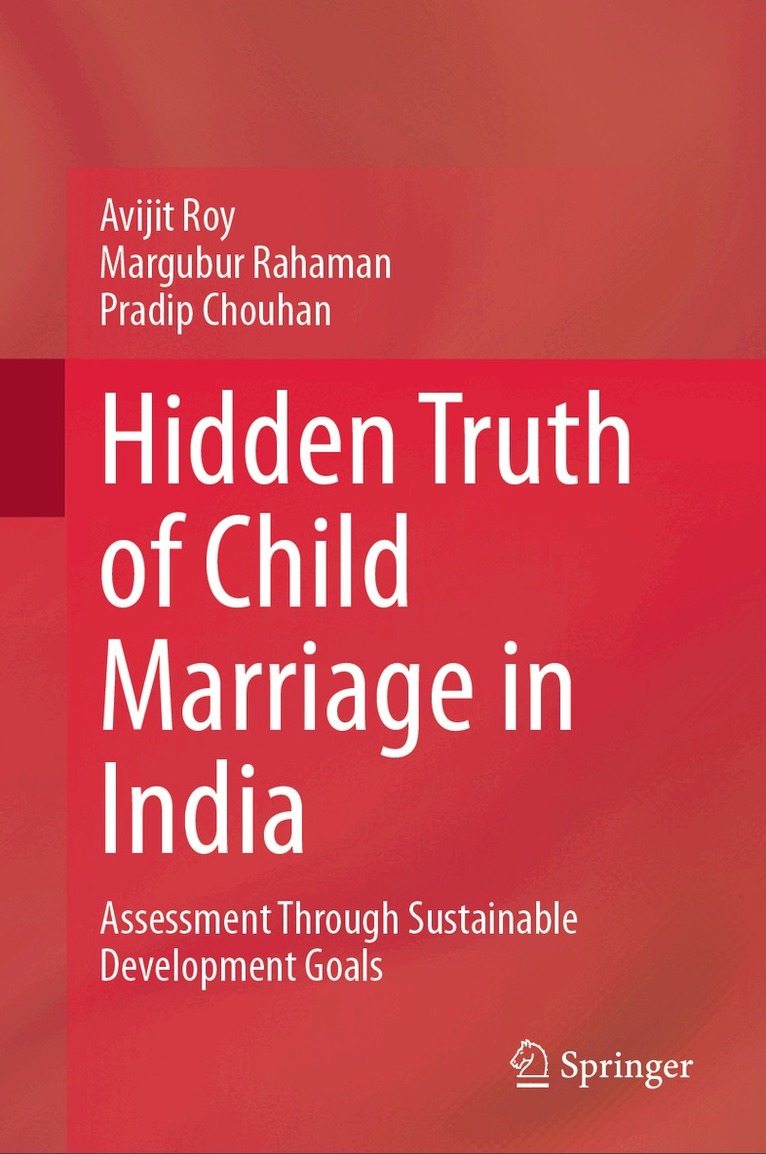 Avijit Roy, Margubur Rahaman, Pradip Chouhan - Hidden Truth of Child Marriage in India, Inbunden. Tillgänglighet: Lägg i varukorg