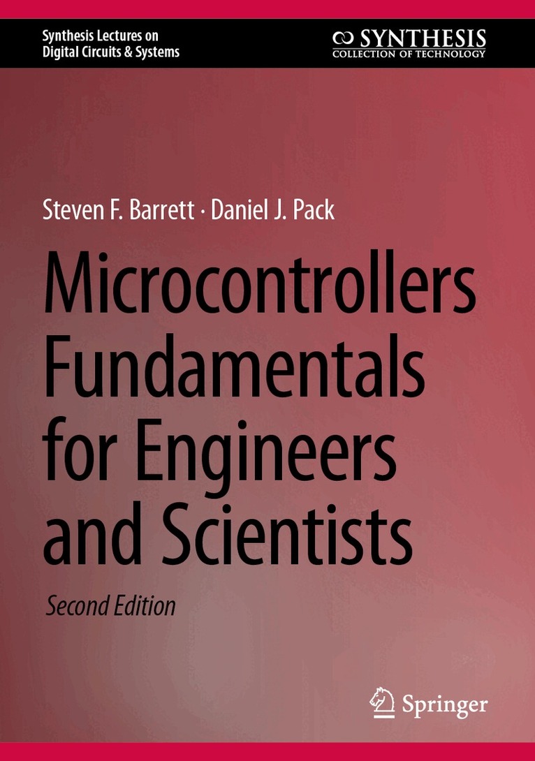 Steven F. Barrett, Daniel J. Pack - Microcontrollers Fundamentals for Engineers and Scientists, Inbunden