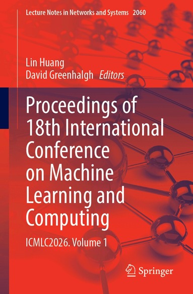 Lin Huang, David Greenhalgh - Proceedings of 18th International Conference on Machine Learning and Computing, Häftad