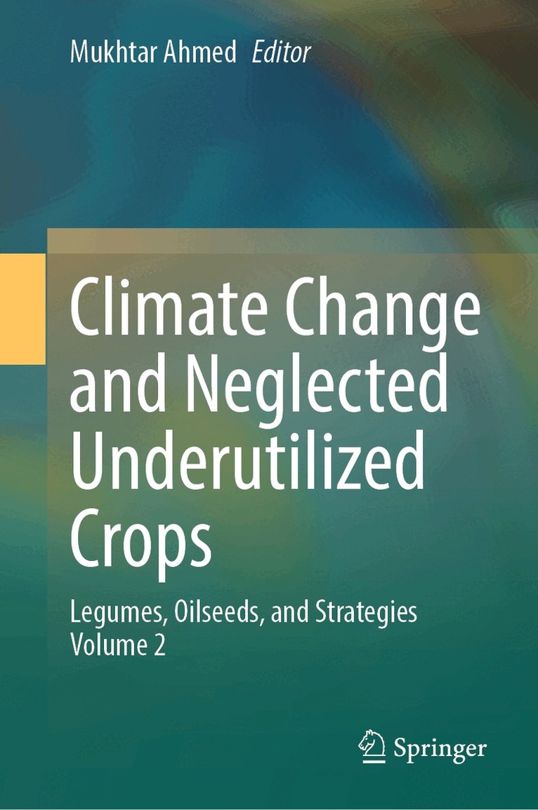 Mukhtar Ahmed - Climate Change and Neglected Underutilized Crops, Inbunden