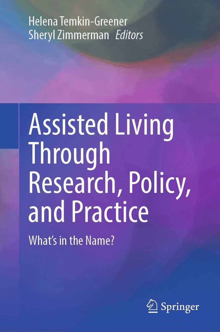 Helena Temkin-Greener, Sheryl Zimmerman - Assisted Living Through Research, Policy, and Practice, Inbunden