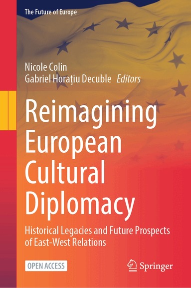 Nicole Colin, Gabriel Horaţiu Decuble - Reimagining European Cultural Diplomacy, Inbunden