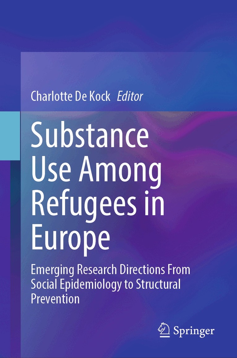 Charlotte De Kock - Substance Use Among Refugees in Europe, Inbunden