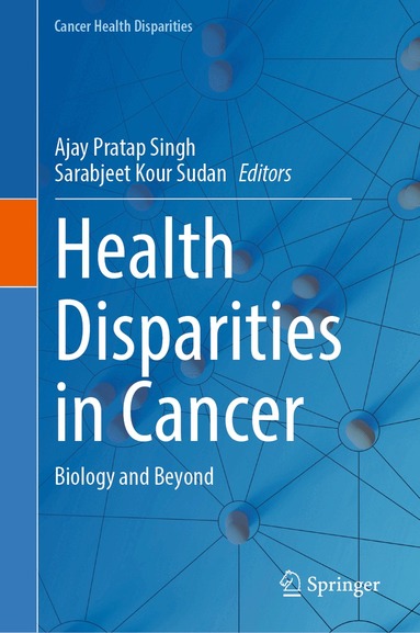 Ajay Pratap Singh, Sarabjeet Kour Sudan - Health Disparities in Cancer, Inbunden