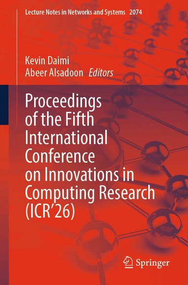 Kevin Daimi, Abeer Alsadoon - Proceedings of the Fifth International Conference on Innovations in Computing Research (ICR’26), Häftad