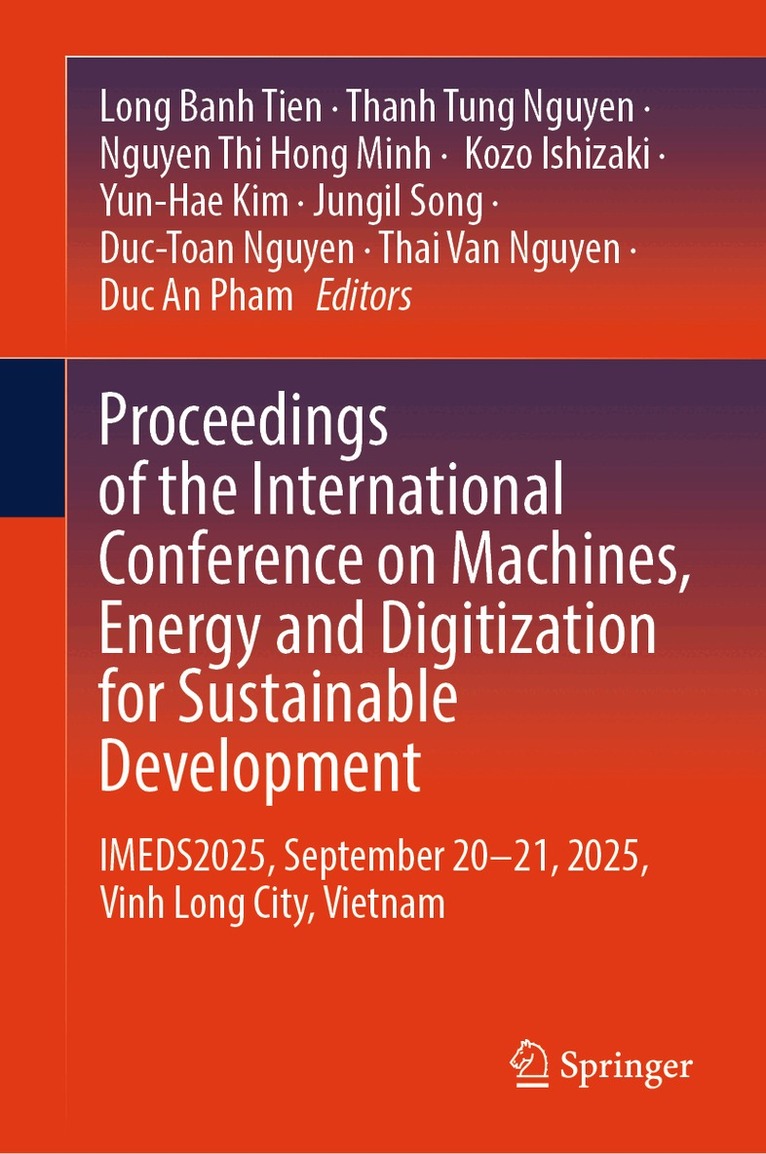 Long Banh Tien, Thanh Tung Nguyen, Nguyen Thi Hong Minh, Kozo Ishizaki, Yun-Hae Kim, Jungil Song, Duc-Toan Nguyen, Thai Van Nguyen, Duc An Pham - Proceedings of the International Conference on Machines, Energy and Digitization for Sustainable Development, Inbunden