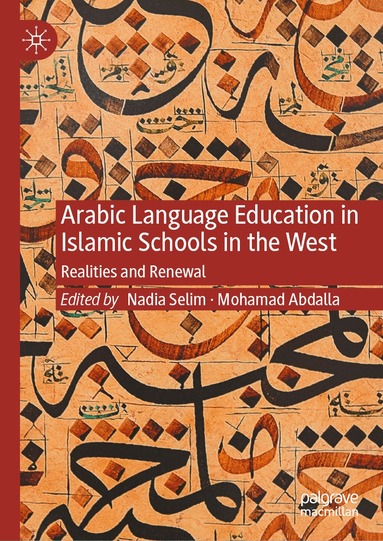 Nadia Selim, Mohamad Abdalla - Arabic Language Education in Islamic Schools in the West, Inbunden