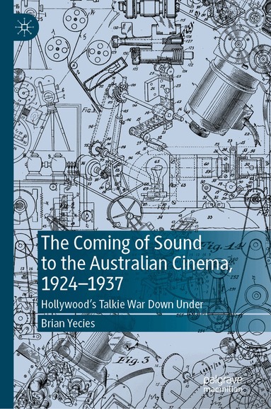 Brian Yecies - Coming of Sound to the Australian Cinema, 1924-1937, Inbunden