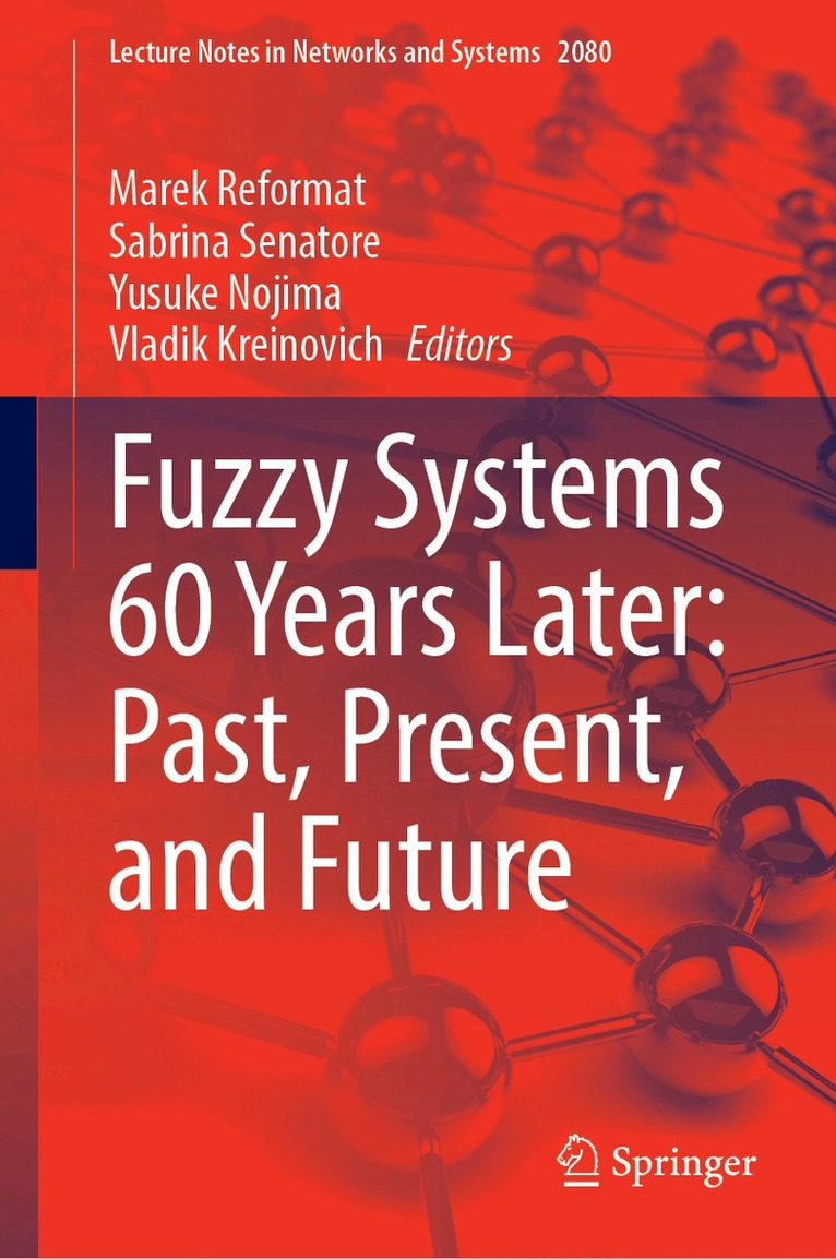 Marek Reformat, Sabrina Senatore, Yusuke Nojima, Vladik Kreinovich - Fuzzy Systems 60 Years Later: Past, Present, and Future, Inbunden