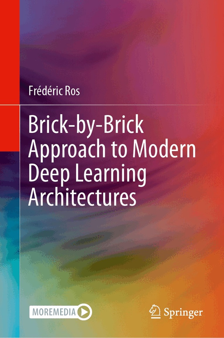 Frédéric Ros - Brick-by-Brick Approach to Modern Deep Learning Architectures, Inbunden. Tillgänglighet: Kommande