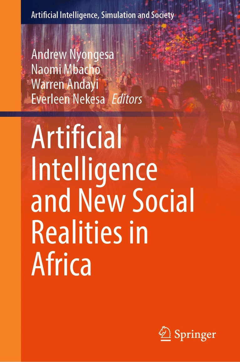 Andrew Nyongesa, Naomi Mbacho, Warren Andayi, Everleen Nekesa - Artificial Intelligence and New Social Realities in Africa, Inbunden