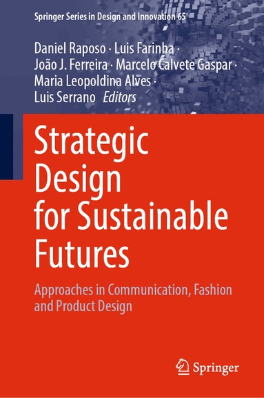 Daniel Raposo, Luis Farinha, João J. Ferreira, Marcelo Calvete Gaspar, Maria Leopoldina Alves, Luis Serrano - Strategic Design for Sustainable Futures, Inbunden