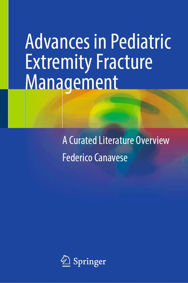 Federico Canavese - Advances in Pediatric Extremity Fracture Management, Inbunden