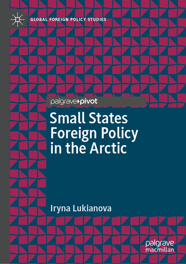Iryna Lukianova - Small States Foreign Policy in the Arctic, Inbunden