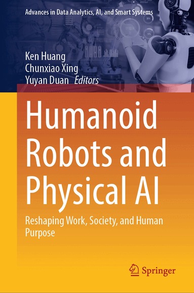 Ken Huang, Chunxiao Xing, Yuyan Duan - Humanoid Robots and Physical AI, Inbunden