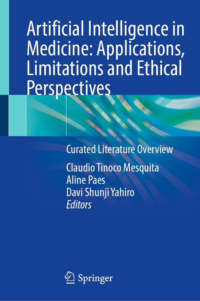 Claudio Tinoco Mesquita, Aline Paes, Davi Shunji Yahiro - Artificial Intelligence in Medicine: Applications, Limitations and Ethical Perspectives, Inbunden