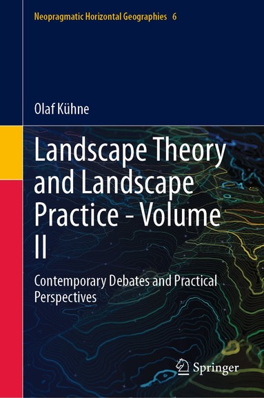 Olaf Kühne - Landscape Theory and Landscape Practice - Volume II, Inbunden