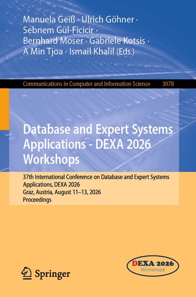 Manuela Geiß, Ulrich Göhner, Sebnem Gül-Ficicir, Bernhard Moser, Gabriele Kotsis, A Min Tjoa, Ismail Khalil - Database and Expert Systems Applications - DEXA 2026 Workshops, Häftad