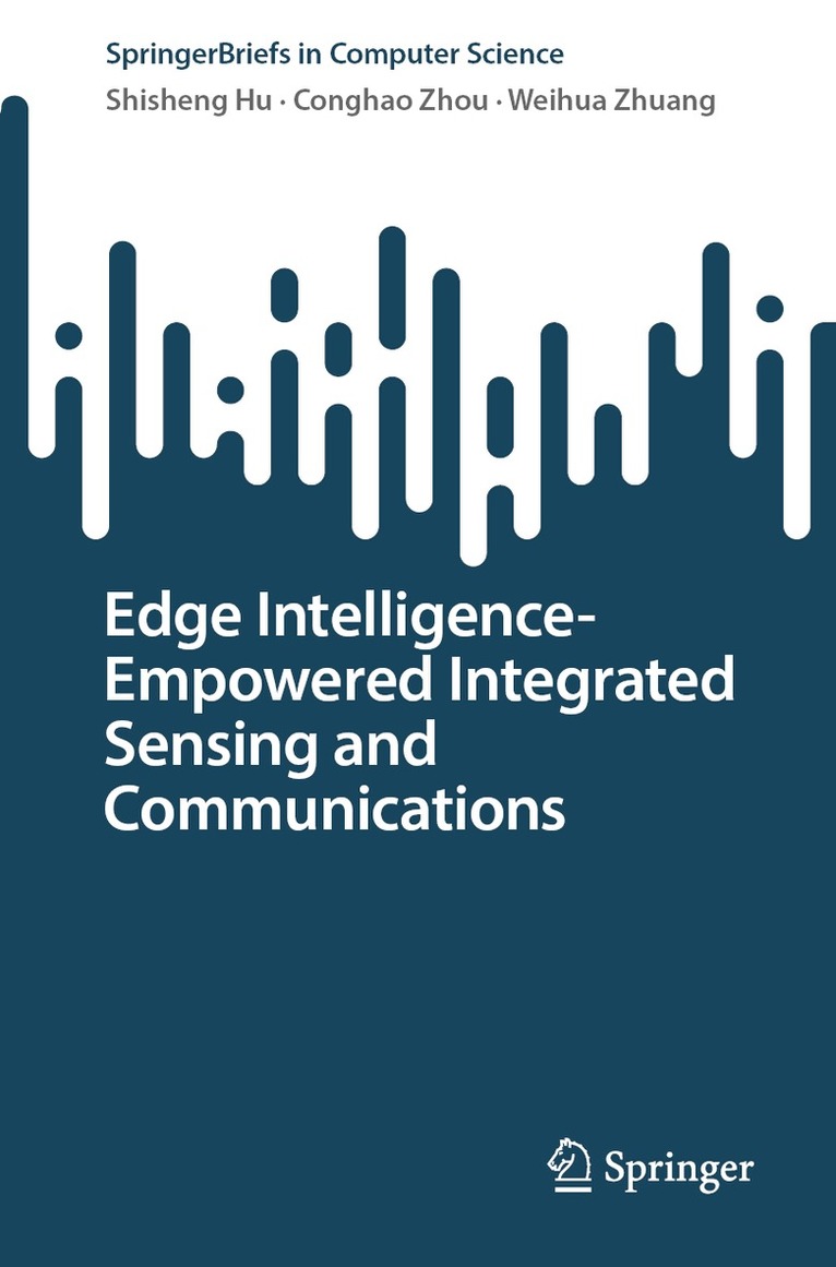 Shisheng Hu, Conghao Zhou, Weihua Zhuang - Edge Intelligence-Empowered Integrated Sensing and Communications, Häftad