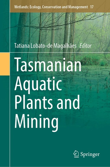 Tatiana Lobato-de Magalhães - Tasmanian Aquatic Plants and Mining, Inbunden